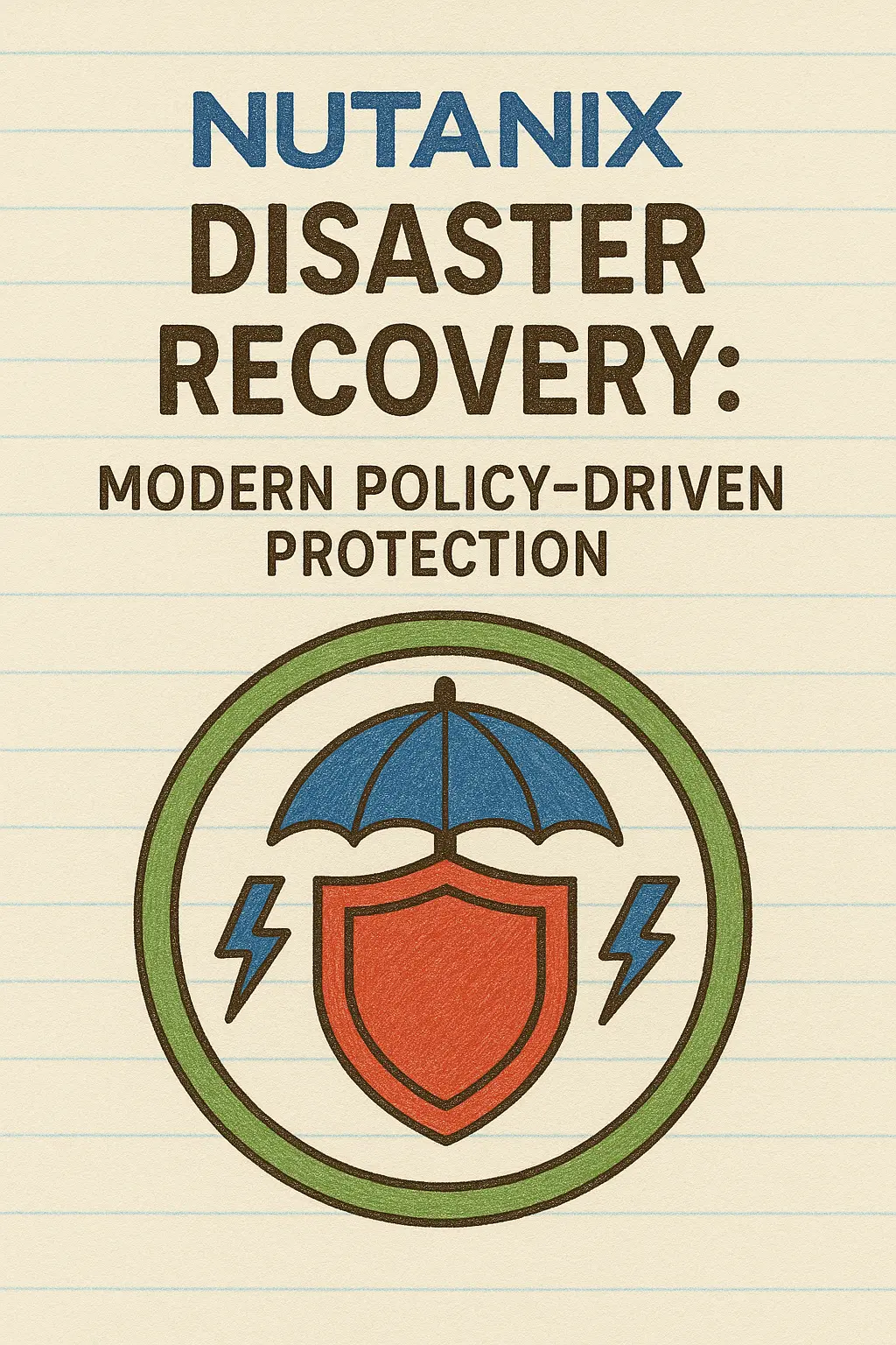 Nutanix Disaster Recovery: Modern Policy-Driven Protection