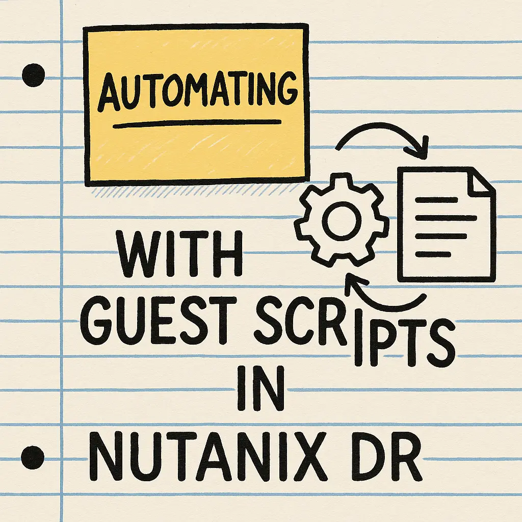 Automating with Guest Scripts in Nutanix DR