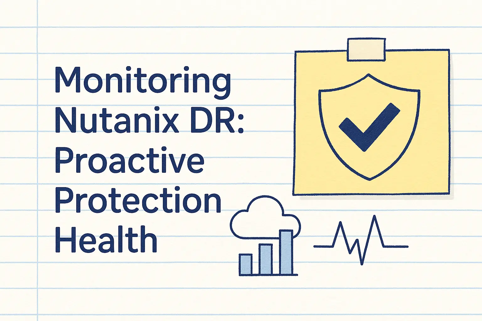 Monitoring Nutanix DR: Proactive Protection Health